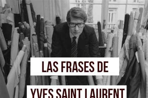 Las Mejores 30 Frases De Yves Saint Laurent Con Foto